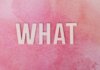 Пьер Пуалиевр требует от Карни раскрыть детали сделки по мосту Creative pink background with the word 'WHAT' in bold white letters.